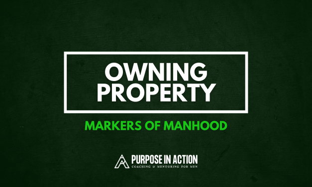 Markers of Manhood: Owning Property