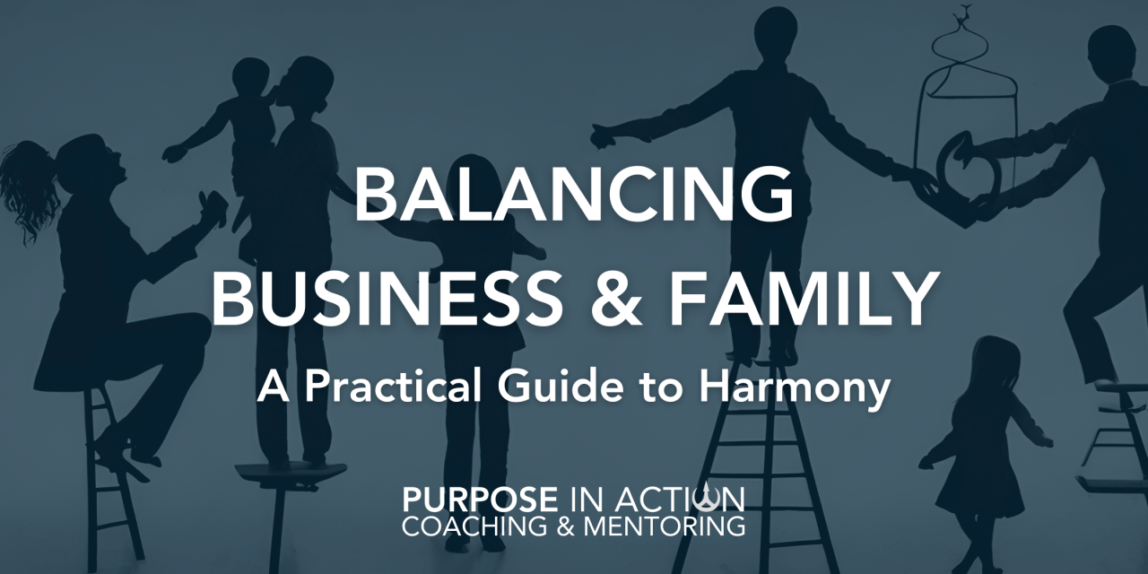 How to Balance Business and Family: A Practical Guide