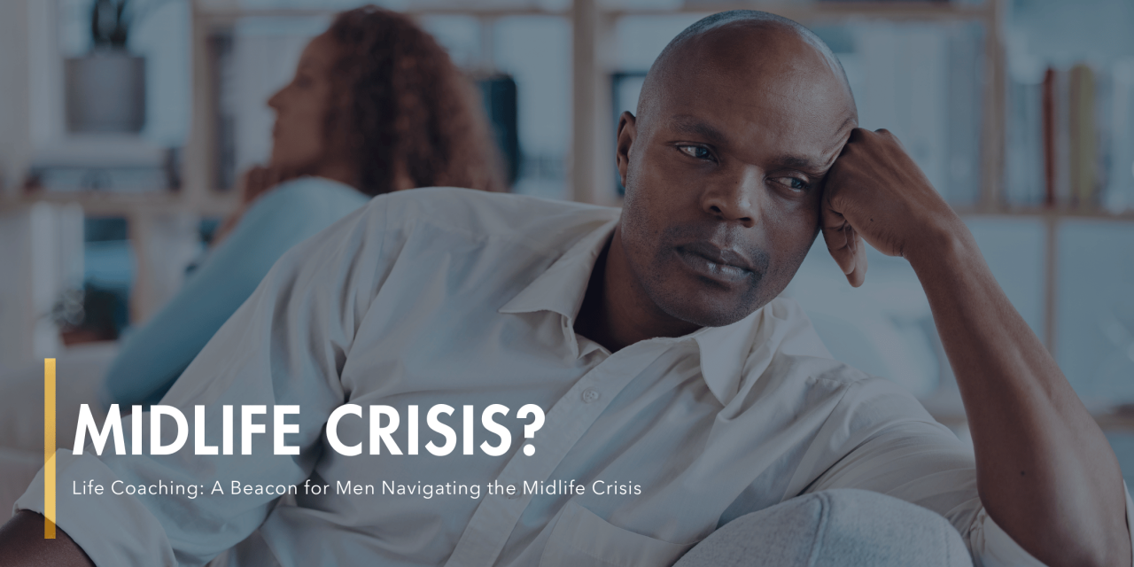 Midlife Crisis? You Need a Midlife Life Coach for Men