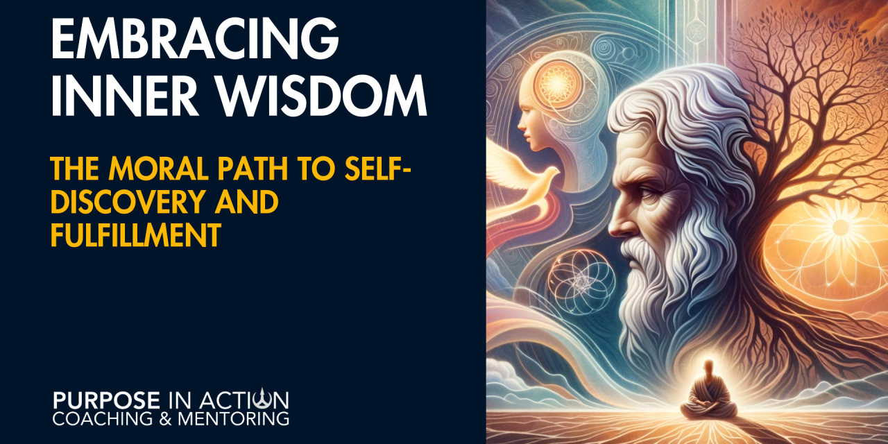 Embracing Inner Wisdom: The Moral Path to Self-Discovery and Fulfillment